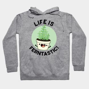 Life Is Ferntastic Funny Fern Plant Pun Hoodie